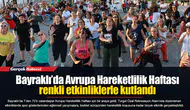 Bayraklı’da Avrupa Hareketlilik Haftası renkli etkinliklerle kutlandı