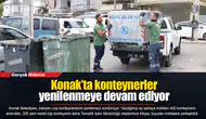 Konak’ta konteynerler yenilenmeye devam ediyor