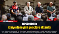 Bir ömürlük itfaiye deneyimi gençlere aktarıldı