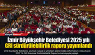İzmir Büyükşehir Belediyesi 2025 yılı GRI sürdürülebilirlik raporu yayımlandı