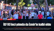 İEF 95’inci yılında da İzmir’in kalbi oldu