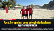 Foça, Avrupa’nın genç voleybol yıldızlarını ağırlamaya hazır