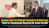Başkan Güç’ten Delege Seçimleri Açıklaması: “İzmir’in Tamamında Başarılı Bir Sınav Verdik”