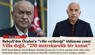 Bahçeli'den Öcalan'a "villa verileceği" iddiasına yanıt: Villa değil, "250 metrekarelik bir konut"
