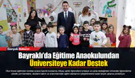 Bayraklı’da Eğitime Anaokulundan Üniversiteye Kadar Destek
