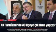 AK Parti İzmir'de 30 ilçeye çıkarma yapıyor