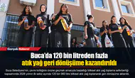 Buca’da 120 bin litreden fazla atık yağ geri dönüşüme kazandırıldı
