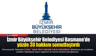 İzmir Büyükşehir Belediyesi Basmane’de yüzde 30 hakkını somutlaştırdı