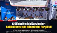 Çiğli’nin Meslek Kursiyerleri Ahilik Haftası’nda Hünerlerini Sergiledi