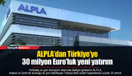 ALPLA’dan Türkiye’ye 30 milyon Euro’luk yeni yatırım