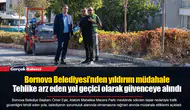 Bornova Belediyesi’nden yıldırım müdahale