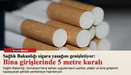 Sağlık Bakanlığı sigara yasağını genişletiyor: Bina girişlerinde 5 metre kuralı