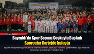 Bayraklı’da Spor Sezonu Coşkuyla Başladı