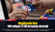 Büyükşehir’den 100 milyon TL’lik kırtasiye desteği