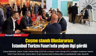 Çeşme standı Uluslararası İstanbul Turizm Fuarı’nda yoğun ilgi gördü