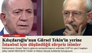Kılıçdaroğlu'nun Gürsel Tekin'in yerine İstanbul için düşündüğü sürpriz isimler