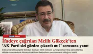 İfadeye çağrılan Melih Gökçek'ten 'AK Parti sizi gözden çıkardı mı?' sorusuna yanıt