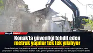 Konak’ta güvenliği tehdit eden metruk yapılar tek tek yıkılıyor