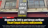 Alsancak'ta 300 iş yeri kiraya veriliyor: Ticari hayat durma noktasında