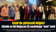 İzmir’de görkemli düğün! Güzide ve Ali Doğacan Öz mutluluğa “evet” dedi