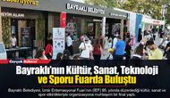 Bayraklı’nın Kültür, Sanat, Teknoloji ve Sporu Fuarda Buluştu