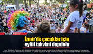 İzmir’de çocuklar için eylül takvimi dopdolu