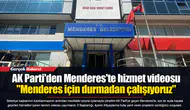 AK Parti'den Menderes'te hizmet videosu  "Menderes için durmadan çalışıyoruz"