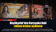 Büyükşehir'den Karşıyaka'daki reklam krizine açıklama