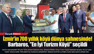 İzmir'in 700 yıllık köyü dünya sahnesinde!  Barbaros, "En İyi Turizm Köyü" seçildi