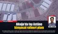 Aliağa'da fay üstüne kimyasal rafineri planı