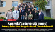 Karşıyaka’da üniversite gururu! Bakırçay Üniversitesi Karşıyaka Meslek Yüksekokulu açıldı