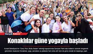 Konaklılar güne yogayla başladı