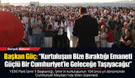 Başkan Güç: “Kurtuluşun Bize Bıraktığı Emaneti Güçlü Bir Cumhuriyet’le Geleceğe Taşıyacağız”