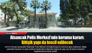 Alsancak Polis Merkezi’nde koruma kararı: Bitişik yapı da tescil edilecek
