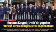 Başkan Saygılı, İzmir’de yapılan ‘Türkiye Yüzyılı Buluşmaları’nı değerlendirdi!