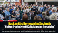 Başkan Güç Bornova’dan Seslendi: “Halkın İradesiyle O Koltuklardan İnecekler”
