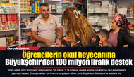 Öğrencilerin okul heyecanına Büyükşehir’den 100 milyon liralık destek