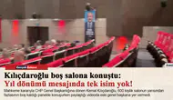 Kılıçdaroğlu boş salona konuştu: Yıl dönümü mesajında tek isim yok!