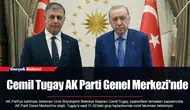 Cemil Tugay AK Parti Genel Merkezi'nde