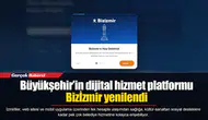 Büyükşehir’in dijital hizmet platformu Bizİzmir yenilendi