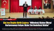 Güç’ten Örgüte Birlik Çağrısı: “Milletimiz Bizden Ülkeyi Kurtarmamızı İstiyor. Bizim Tek Hedefimiz İktidar"