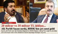 20 milyar ve 35 milyar TL iddiası... AK Partili Sayan sordu, BDDK'den jet yanıt geldi