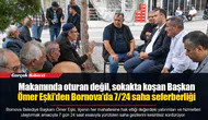 Makamında oturan değil, sokakta koşan Başkan... Ömer Eşki’den Bornova’da 7/24 saha seferberliği