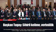 Başkan Tugay: Sihirli kelime, verimlilik