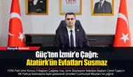 Güç’ten İzmir’e Çağrı: Atatürk’ün Evlatları Susmaz