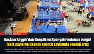 Başkan Saygılı’dan Gençlik ve Spor yatırımlarına vurgu! Tesis sayısı ve lisanslı sporcu sayısında önemli artış