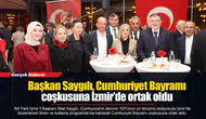 Başkan Saygılı, Cumhuriyet Bayramı coşkusuna İzmir’de ortak oldu