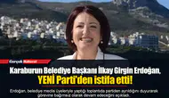 Karaburun Belediye Başkanı İlkay Girgin Erdoğan, YENİ Parti'den istifa etti!