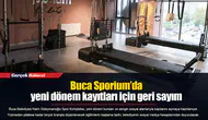 Buca Sporium’da yeni dönem kayıtları için geri sayım