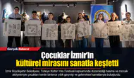 Çocuklar İzmir’in kültürel mirasını sanatla keşfetti